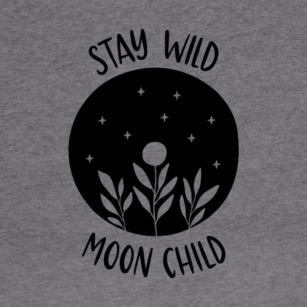 Stay Wild Moon Child by Designs by Katie Leigh